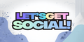 Let's Get Social!