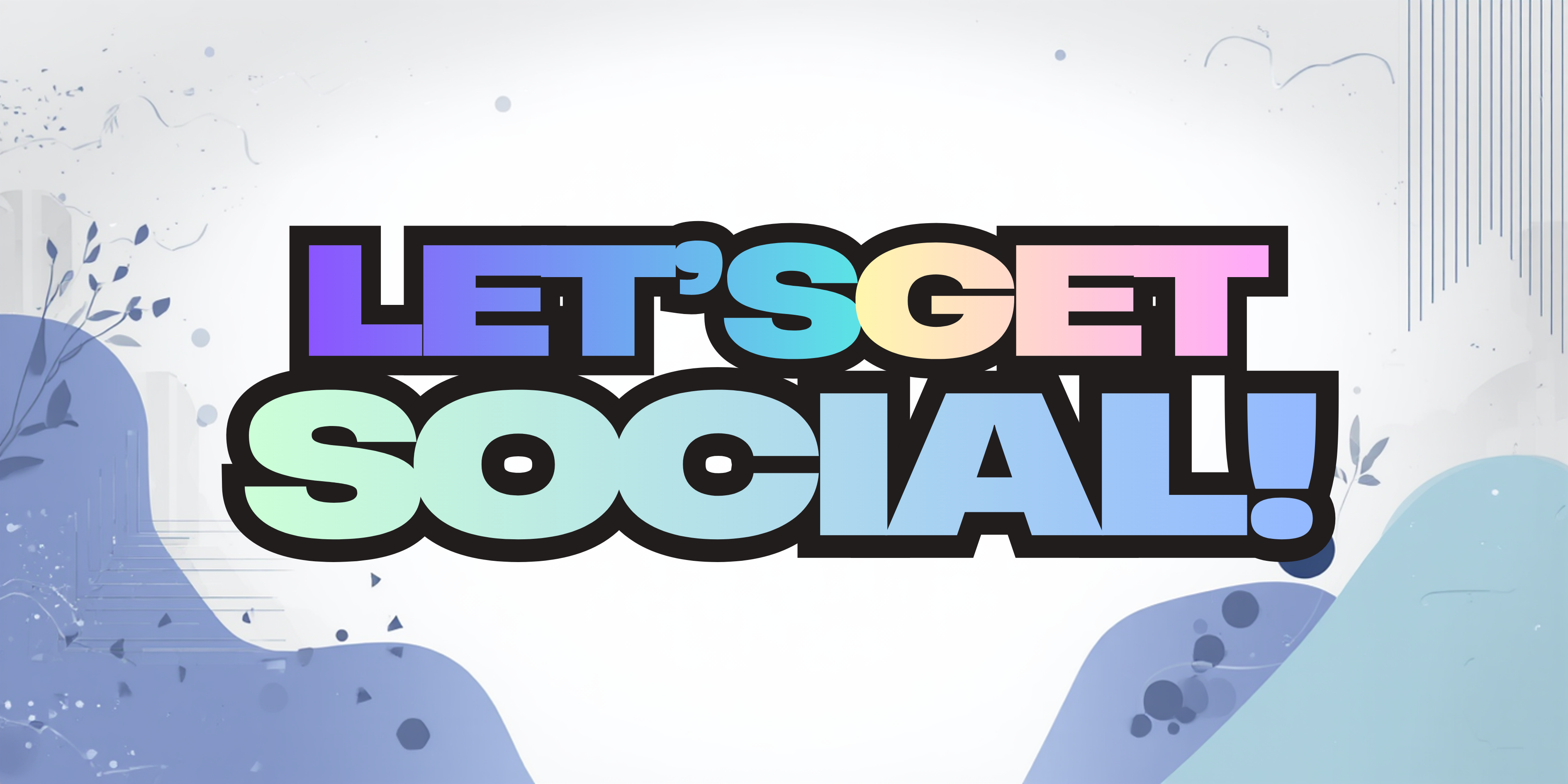 Let's Get Social!